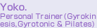 Yoko.PersonalTrainer(Gyrokinesis,Gyrotonic & Pilates)